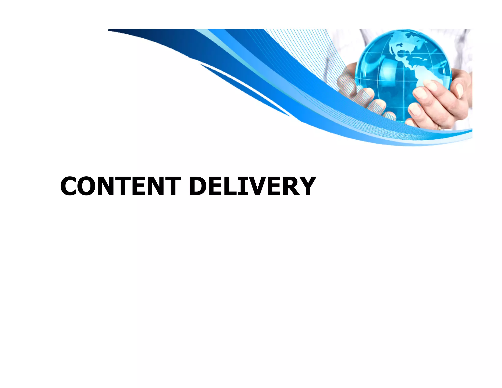 CONTENT DELIVERY
 