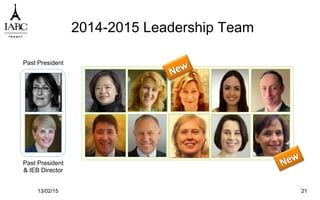 2014-2015 Leadership Team
13/02/15 21
Past President
Past President
& IEB Director
 