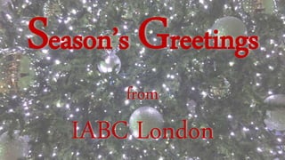 eason’s reetings
from
IABC London
 