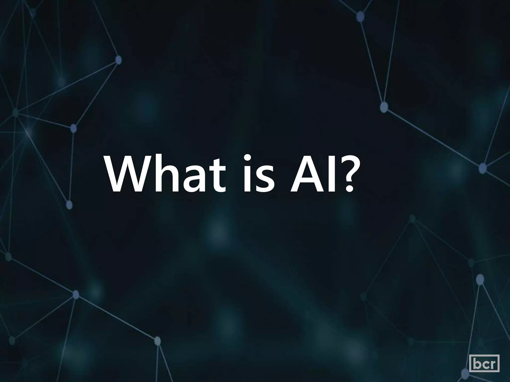What is AI?
 