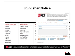 Advertising Option Icon	The “Advertising Option Icon” and accompanying language appears in or near online advertisements or on Web pages where data is collected and used for behavioral advertising. The Icon indicates adherence to the Principles.By clicking on the Icon, consumers can link to:a clear disclosure statement