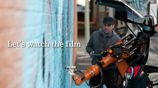 Let’s watch the film
 