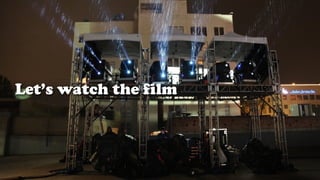 Let’s watch the film
 