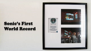 Sonic’s First
World Record
 
