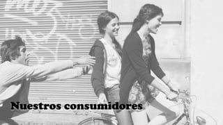 Nuestros consumidores
 