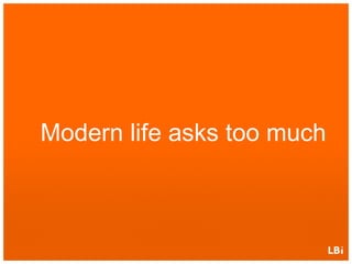 Modern life asks too much 