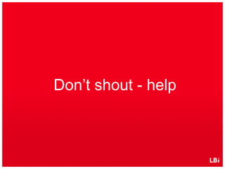 Don’t shout - help  