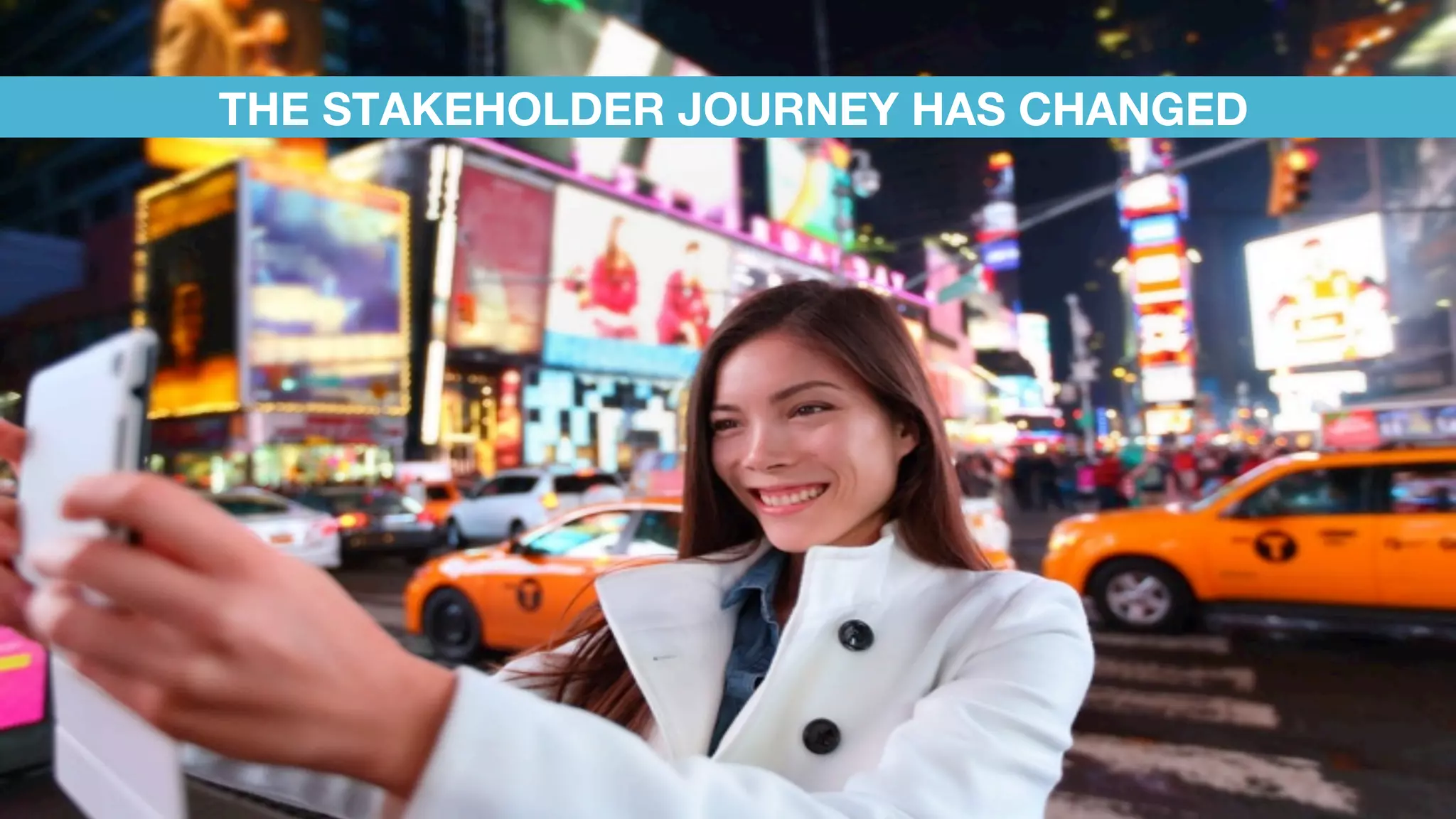 THE STAKEHOLDER JOURNEY HAS CHANGED
 