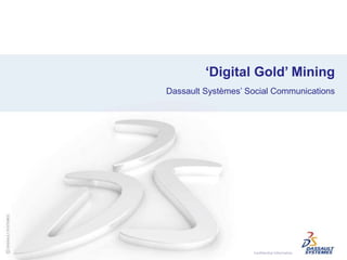 ‘Digital Gold’ Mining Dassault Systèmes’ Social Communications 