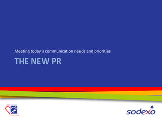 Meeting today’s communication needs and priorities

THE NEW PR
 