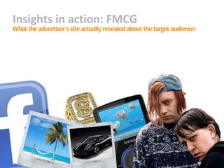 Insights in action: FMCG What the advertiser’s site actually revealed about the target audience: 