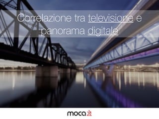 Correlazione tra televisione e
panorama digitale
 