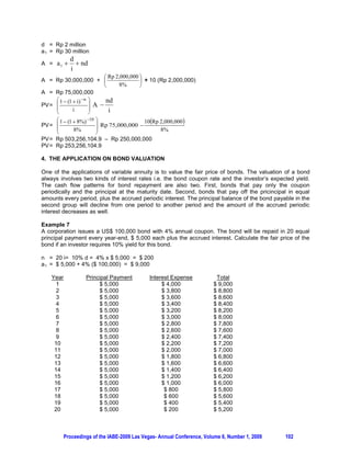 d = Rp 2 million
a 1 = Rp 30 million
             d
A =   a1       nd
             i
                            § Rp 2,000,000 ·
A = Rp 30,000,000 + ¨                      ¸ + 10 (Rp 2,000,000)
                            ©     8%       ¹
A = Rp 75,000,000
    § 1  (1  i)  n ·      nd
PV= ¨                 ¸ A 
    ¨        i        ¸       i
    ©                 ¹

                         ¸ Rp 75,000,000  10Rp 2,000,000 