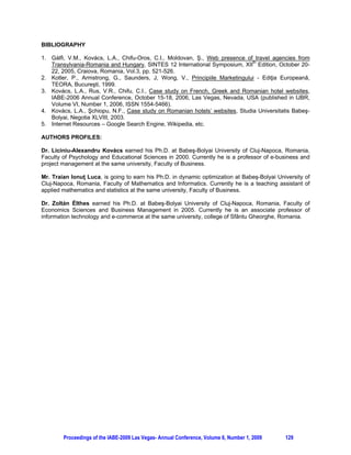 7.    FAQ is excellent for 25% but missing for 59%(!).
        8.    On the Terms and Conditions category more than 59% of the pages are excellent.
        9.    More than 42% of the analyzed sites don't have Jobs category.
        10.   It seems that Investor Relation is specific only to one low-cost airline company.
        11.   The Events category is spread almost equally between non-existing to excellent.
        12.   Services are good and excellent for more than 49% of the cases.
        13.   More than 17% of the websites don't have Foreign Languages versions.
        14.   Contact category is poor only for 17% of all cases.

5. STATISTICS

Throughout this paper we have worked with the mean values. Statistically speaking, it is important to see
if the mean values are representative or not. We have obtained the following average values and
coefficient of variations. Also we estimated the average of points for each website pages/elements using
the confidence intervals at 95% confidence level (table 2).

              TABLE 1 – ROUNDED MEAN VALUES FOR AIRLINES WEBSITES PAGES/ELEMENTS
                                                   Reservations
                                    Destinations
 Home Page




                                                                                                                                        Languages
                                                                                    Terms and
                                                                                    Conditions
                                                                  Rates and




                                                                                                        Relations
               About Us




                                                                                                                             Services
                          Sitemap




                                                                                                        Investor




                                                                                                                                                     Contact
                                                                                                                                         Foreign
                                                                                                                    Events
                                                     Online



                                                                   Tariffs




                                                                                                 Jobs
                                                                              FAQ




  4             5          5          5                4             4        5        5         3         4         4        4            5          5
  4             2          3          2                3             1        1        3         1         2         1        2            3          3
  4             3          3          2                2             2        1        4         3         0         0        2            2          4
  3             2          0          3                3             3        2        2         4         0         0        3            0          3
  4             3          4          2                3             2        3        3         3         0         0        3            5          3
  3             3          4          2                3             3        3        3         2         3         0        3            5          3
  3             2          0          0                2             2        0        2         0         0         0        1            1          2
  2             0          0          0                0             0        0        0         0         0         0        0            5          0
  3             1          0          2                2             2        3        3         0         0         0        1            1          3
  2             3          0          3                1             1        0        1         4         3         0        1            3          3
  3             2          0          3                3             2        3        3         3         0         0        3            3          3
  4             3          0          2                2             2        3        3         3         0         0        2            3          3

          TABLE 2 – STATISTICS AND ESTIMATIONS FOR WEBSITES PAGES/ELEMENTS
                                                                      Confidence interval
    Pages/elements         Mean      Coefficient of variation (%)
                                                                  (at 95% confidence level)
      Home Page            3.25                 23.19                     2.77; 3.73
       About Us            2.42                 51.31                     1.63; 3.20
        Sitemap            1.58                127.62                     0.30; 2.87
      Destinations         2.17                 61.71                     1.32; 3.02
  Online Reservations      2.33                 45.99                     1.65; 3.01
    Rates and Tariffs      2.00                 52.22                     1.34; 2.66
          FAQ              2.00                 79.77                     0.97; 3.01
 Terms and Conditions      2.67                 48.85                     1.84; 3.49
          Jobs             2.17                 70.50                     1.20; 3.14
   Investor Relations      1.00                153.74                     0.02; 1.98
         Events            0.42                279.48                    -0.32; 1.17
        Services           2.08                 55.90                     1.34; 2.82
  Foreign Languages        3.00                 58.60                     1.88; 4.12
        Contact            2.92                 39.92                     2.18; 3.66




              Proceedings of the IABE-2009 Las Vegas- Annual Conference, Volume 6, Number 1, 2009                                              126
 