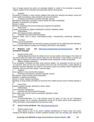order to change it – to eliminate wasting activities – and increase value added. In a more radical way
there is the reengineering idea to redesign business processes and achieve dramatic improvements
in performance, Business Process Reengineering – BPR. BPR starts by the vision of what is the
ideal for a process from the customer point of view; so it redesigns radical, large changes via
empowerment, concentration, IT, integration, focus in outcomes. Many other systems related to
production effectiveness are TQM (Total Quality Management), lean production, cellular
manufacturing among others which may differ from BPR in their continuous improvement versus
discontinuous change of BPR.

Processes may have manufacturing and service nature and these specificity is relevant due to
characteristics of services, mainly the interaction between client and employees during production
and delivery as well as the intangibility of services what brings peculiar clients perception to this
interactive experience.

Anyway, clients role, not only in services but even in manufacturing is more and more crucial and
needed to be taken in sensible and, let’s say, “soft touch” consideration, as key factor for success of
all the operation management. Despite the industry in which a company acts, be industry or
services, retailing and so on, in general we can observe processes of manufacturing and services in
any organization. And the fundamental issue for strategy in operations management is processes
value added directed to clients. So, the idea of value chain, inter-relating all activities, steps and
processes that an organization undergoes, taking in consideration factors of performance and
productivity – like cost, time, quality and flexibility – is the main strategic factor to be managed.

In this vision of value chain, the processes involve suppliers, research, development, design,
manufacturing, communication, delivery, clients. It is a chain because everything is a ring in an inter-
depending chain of processes and clients-suppliers interaction. Some of these processes are critical
and must be considered with special attention and careful management using checkpoints and
specific decision taking procedures.

At this point we must observe the strict relation among operations, marketing and strategy, linking
short and long term decisions along with required resources and skills in processes and value chain
which connects suppliers and clients, internal and externals to the organization.

In this sense, operations management strategy must seek market orientation – focus in clients of
segments to which the products and services are offered – and constant evaluation of capabilities
and competences needed in the value chain processes.

5. SUMMING UP THE IDEA OF STRATEGY IN OPERATIONS MANAGEMENT

Operations must work on processes – plan, think, act – in touch with strategy (mission, vision, long
term, resources, costs, differentiation, competitive advantage) and marketing (clients behavior,
needs, wishes, expectations), within multidisciplinary interaction and multifunctional teams.

In such a reality it is not enough standardization, total quality, mathematics tools, IT systems. But
mainly to be prepared to change, to analyze and cope different and new variables in order to solve
new problems. And there is a growing need to value chain efficiency, social and environmental
responsibility, global operations, IT virtual teams, knowledge workers, sustainability. This is
translated in networks, competitiveness, consumer behavior, open innovation, flexibility. What a
great opportunity to people interested in personal and professional development and actualization!

In this environment we can outline some trends for operations management such as:
  -      performance and productivity pursuit;
  -      global competition for resources and clients;
  -      search for new technologies;
  -      sustainability – social, environmental, competitiveness;
  -      human behavior – employees, customers, suppliers;
  -      open innovation.




      Proceedings of the IABE-2009 Las Vegas- Annual Conference, Volume 6, Number 1, 2009       132
 