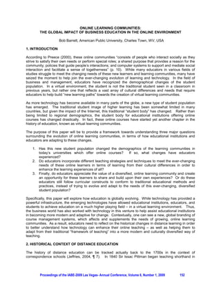 has seen a significant increase as well. 97 new universities were started during 2005-07 and another 40
were stated in 2007-08. Universities allover are also facing problems in recruiting quality faculty. In India,
for example, it is reported that engineering colleges are facing shortages of faculty members in the range
of 30-35%. In Vietnam, they are not even able to recruit enough master’s degree holders.

There has been a mushrooming growth in business schools in India. However, except for may be top 30
schools, recruiters are not sure of the quality of MBA programs at most second tier schools. It is also
argued that a large number of them lack quality faculty. The shortage of qualified faculty members in
India is clear from the following:
     “In India, a survey conducted in 2003 by Cosmode Management Research Centre (a think tank
    founded by leading Indian academics) found that although 550 out of a total of 773 full-time
    faculty members at the top 15 Indian business schools had a doctorate, only 1,181 out of 2,361
    faculty at the top 100 business schools had a doctorate (Cosmode Management Research
    Centre, 2003). Furthermore, about 70 percent of Indian business schools have fewer than
    seven members of faculty, and they usually do not have a doctorate (Zachariahs, 2003). The
    Cosmode Management Research Centre (2003) estimates that the shortage of doctoral
    qualified faculty in India amounts to 7,200.” (Global Management Education Landscape,
    http://www.gfme.org/landscape/reportonlineversion.pdf

The number of students graduating with a doctoral degree is a reflection of the number of potential faculty
members. In the US, the number of doctoral degrees awarded in science and engineering has been
around 25,000-28,000 over the past few years. However, enrollment in doctoral programs in many other
countries, even though rising very fast in some countries, has been dismally low. For Example,
enrollment in the Ph.D. program at Pakistani universities was 3125 in the school year 2001-02; which has
since increased to 6475 in the school year 2003-4. Only 19 students graduated with a PhD from a
Chinese university in 1983. This number increased to 14706 in 2002 and to 27,700 in the year
2005. The number of PhDs coming of Indian universities has not increased much in the past few
years. However, the Prime Minister stated in his speech in 2005 that a task force was set up to double
the number of PhDs in the next 5-6 years.

Such a fast growth creates both incentives for growth in the for-profit education sector as well as
incentives for both institutions and individuals to take short-cuts. For example, in a survey of 180
doctorate degree holders in China, two-thirds had admitted that they had paid to be published in
academic journals. A similar percentage had admitted having copied other’s work. Some professors in
UK have requested an enquiry to fix problems of academic fraud so that the quality of education
programs in Britain can be maintained. Similarly, some have argued that in the case of India, a third of
graduates are not employable.

There appears to be a convergence of intellectual content of coursework at institutions of higher learning
as well as training institutions. With similarity of content of coursework at the two types of institutions and
development of software vendor certifications which at times are valued more by the industry, recognized
institutions are giving credit for programs completed at training institutions.

Similarly, there are initiatives between industry and academia to help bridge the gap. For example, The
National Association of Software and Service Companies in India has started IT Workforce Development
program to bridge the gap between demand and supply of knowledge workers. It conducted several
industry-specific training programs. Programs for enhancing faculty skills have also been initiated. In
their 2005 report, NASSCOM-McKinsey have similarly noted that ‘only 25 per cent of technical graduates
and 10-15 per cent of general college graduates are suitable for employment in the offshore IT and BPO
(Business Process Outsourcing) industries respectively.’ Thus, a serious partnership is needed between
industry, training institutions and academia.

5. SUMMARY

Access to technology is considered as a key to growth. It is, thus, argued that government can help with
the access to Internet technology which can lead to faster growth of small and medium enterprises, the




         Proceedings of the IABE-2009 Las Vegas- Annual Conference, Volume 6, Number 1, 2009         149
 