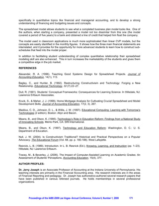 SPREADSHEET SOLUTIONS TO BUSINESS PLAN MODELLING: CLASSROOM APPLICATIONS

                  Jerry Joseph, Indiana University of Pennsylvania, Indiana, PA, USA
              Sekhar Anantharaman, Indiana University of Pennsylvania, Indiana, PA, USA
                           Jungki Lee, Korea University-Sejong, South Korea


ABSTRACT

The use of technology in the classroom has increased dramatically in the last decade. The current study
presents the benefits derived from getting university students to develop and use a complete business
plan model using the popular spreadsheet software, Excel. In a two-step process, students are first
required to build a simple model using a template provided. Thereafter, they are introduced to the
complete business plan model in Excel. The full model is parametrically driven, and produces an income
statement, balance sheet, and a cash flow statement. The main purpose of using this spreadsheet model
is to introduce students to business modeling and give them an opportunity to recall and build on past
learning in the areas of financial and managerial accounting, and to develop a core understanding of
financing and budgeting issues and concepts. The model is versatile enough to be used for simple
exercises in an undergraduate course to provide a simple but complete overview of a budgeting process,
including the exercise of borrowing money as needed. At the same time, it is also powerful and
sophisticated in design to allow graduate students to explore the intricacies of multi-dimensional break-
even analysis and the effects of various forms of financing on the bottom line. A key benefit of using the
model is that students gain a thorough understanding of the articulation of the three financial statements
and their interrelatedness.

Keywords: Excel, Business Plan Model, Budgeting, Financial Statement Analysis, Break-even Analysis.

1.     INTRODUCTION

Instructors are constantly experimenting with different pedagogical techniques to teach students the
complex concepts involved in designing and modeling successful business plans. The often difficult
quantitative aspects of a business plan pose a roadblock to student learning and understanding. Even
students that come to the classroom with above-average quantitative skills find it hard to understand the
core concepts and interactions of the various quantitative elements of a successful business plan. A
novel approach to integrating these quantitative elements of a business plan in an easy to understand
format has been facilitated by the advent of spreadsheet software programs.

The use of technology in the classroom has increased dramatically in the last decade. The current study
presents the benefits derived from getting university students to develop and use a complete business
plan model using the popular spreadsheet software, Excel. The main purpose of using this spreadsheet
model is to introduce students to business plan modeling and give them an opportunity to recall and build
on past learning in all the core functional areas of business and specifically in quantitative topics like
financial and managerial accounting, and to develop a strong understanding of financing and budgeting
issues and concepts.

In a two-step process, students are first required to build a simple quantitative model of a business using
a template (provided). Thereafter, they are introduced to the complete business plan model in Excel.
The full model is parametrically driven, and produces an income statement, balance sheet, and a cash
flow statement.

The model is versatile enough to be used for simple exercises in an undergraduate course to provide a
simple but complete overview of a budgeting process, including the exercise of borrowing money as
needed. At the same time, it is also powerful and sophisticated in design to allow graduate students to
explore the intricacies of multi-dimensional break-even analysis and the effects of various forms of
financing on the bottom line. A key benefit of using the model is that students gain a thorough
understanding of the articulation of the three financial statements and their inter-relatedness. A related




         Proceedings of the IABE-2009 Las Vegas- Annual Conference, Volume 6, Number 1, 2009     168
 