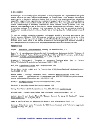 Jackson, S.E., Schwab, R.L., and Schuler, R.S. “Toward an Understanding of Burnout Phenomenon”,
Journal of Applied Psychology, Vol. 71, 1986, 630-640.

MacKenzie, S. B., Podsakoff, P.M., and Fetter, R., “The Impact of Organizational Citizenship Behavior
Evaluations of Salesperson Performance”. Journal of Marketing, Vol. 57(1), 1996, 70-80.

Markoczy, L., and Xin, K., The Virtues of Omission in Organizational Citizenship Behavior, Baron Press,
New York, 1997.

Maslach, C. “Burnout: A Multidimensional Perspective”, In W.B. Schaufeli, C. Maslach,  T. Marek (Eds.),
Professional Burnout: Recent Developments in Theory and Research, Taylor  Francis, Washington,
D.C., 1993, 19-32.
                                                                     nd
Maslach, C.,  Jackson, S.E., Maslach Burnout Inventory (2                Ed.)   Palo Alto, CA:   Consulting
Psychologists Press, 1986.

Organ, Dennis W., Organizational Citizenship Behavior: The Good Soldier Syndrome. Lexington Books:
Lexington M.A, 1988.

Podsakoff, P.M., MacKenzie, S.B., Paine, J.B.,  Bachrach, D.G., “Organizational Citizenship Behaviors:
A Critical Review of the Theoretical and Empirical Literature and Suggestions for Future Research”,
Journal of Management, Vol. 26, 2000, 513-563.

Richardsen, A. and Martinussen, M., “The Maslach Burnout Inventory: Factorial Validity and Consistency
across Occupational Groups in Norway”, Journal of Occupational and Organizational Psychology, Vol. 77,
2004, 377-384.

Somach, A, and Drach-Zahavy, A., “Exploring Organizational Citizenship Behavior from an Organizational
Perspective:   The Relationship between Organizational Learning and Organizational Citizenship
Behavior”, Journal of Occupational and Organizational Psychology, Vol. 77, 2004, 281-301.

Van Dyne, Linn, Graham, Jill W. and Dienesch, Richard M., “Organizational Citizenship Behavior:
Construct Redefinition, Measurement, and Validation”, Academy of Management Journal, Vol. 34(4),
1995, 765-802.

Wright, T., and Hobfoll, S., “Commitment, Psychological Well-Being and Job Performance: An
Examination of Conservation of Resources (COR) Theory and job Burnout”, Journal of Business
Management, Vol. 9, 2004, 38.



AUTHOR PROFILES:

Dr. Stephen Schepman received his Ph.D. from Purdue in Industrial/Organizational psychology. His
research interests include personality, group dynamics, and social influence.

Ashlee Anne Guckel is a graduate student in the mental health counseling program at Central
Washington University.

Dr. Anthony Stahelski received his Ph.D. from UCLA in social and organizational psychology. His
research interests include small group dynamics, leadership, and extremist groups and organizations




        Proceedings of the IABE-2009 Las Vegas- Annual Conference, Volume 6, Number 1, 2009        280
 