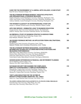 CARE FOR THE ENVIRONMENT AT A LIBERAL ARTS COLLEGE: A CASE STUDY                       273
Ryan M. Savitz, Neumann College, USA

THE RELATIONSHIP BETWEEN BURNOUT, NEGATIVE AFFECTIVITY,                                276
AND ORGANIZATIONAL CITIZENSHIP BEHAVIOR
Stephen Schepman, Central Washington University, Ellensburg, Washington, USA
Ashlee Anne Guckel, Central Washington University, Ellensburg, Washington, USA
Anthony Stahelski, Central Washington University, Ellensburg, Washington, USA

THE INTEREST ELASTICITY OF ENTREPRENEURIAL START-UPS                                   281
Jacques A. Schnabel, Wilfrid Laurier University, Waterloo, Ontario, Canada

APPLYING SERVICE - DOMINATED LOGIC TO BUSINESS EDUCATION                               286
Janjaap Semeijn, Open Universiteit Nederland, Heerlen, The Netherlands
Judith H. Semeijn, Open Universiteit Nederland, Heerlen, The Netherlands

AN EMPIRICAL STUDY OF BUSINESS STRATEGY IN SERVICE FIRMS                               291
Arun P Sinha, Indian Institute of Technology, Kanpur, India
Rajat Mahajan, MarketRx, Delhi, India

360 DEGREE FEEDBACK METHOD: AN APPLICATION FROM A MULTINATIONAL                        300
IN TURKEY
Ela Burcu Uçel, Izmir University of Economics, Izmir, Turkey
Sebnem Penbek, Izmir University of Economics, Izmir, Turkey

THE RELATIONSHIP BETWEEN MANAGERIAL ACCOUNTING AND                                     306
INFORMATION TECHNOLOGY (IT) WHEN INNITIATING STRATEGIES AND
MEASURING PERFORMANCES
Ildikó Réka Volká, Babes Bolyai University, Cluj Napoca, ROMANIA
Dumitru Matis, Babes Bolyai University, Cluj Napoca, ROMANIA
Stefan Pete, Babes Bolyai University, Cluj Napoca, ROMANIA
Vasile Daniel Cardos, Babes Bolyai University, Cluj Napoca, ROMANIA

GENDER-BASED DIFFERENCES IN FINANCIAL AND RETIREMENT PLANNING                          313
Naveen Malhotra, Eckerd College, USA
Maureen Witt, RBC Capital Markets, USA

DATABASE SECURITY MECHANISMS FOR COMPLIANCE:                                           318
SIMPLICITY IN INCREASINGLY COMPLEX ENVIRONMENTS
Manying Qiu, Virginia State University, Petersburg, Virginia, USA
Carl Wright, Grambling State University, Grambling, Louisiana, USA
Shuting Xu, Virginia State University, Petersburg, Virginia, USA

THEFT-LOSS DEDUCTION FOR THE VICTIMS OF                                                323
MADOFF’S PONZI SCHEME UNDER REV. RUL. 2009-9
James G.S. Yang, Montclair State University, New Jersey, USA

TEACHING OPERATIONS MANAGEMENT IN AN ONLINE EMBA PROGRAM                               330
Fred Silverman, Pace University, White Plains, NY, USA
John Carter, Pace University, White Plains, NY, USA




                          IABE-2009 Las Vegas- Proceedings, Volume 6, Number 1, 2009         vi
 
