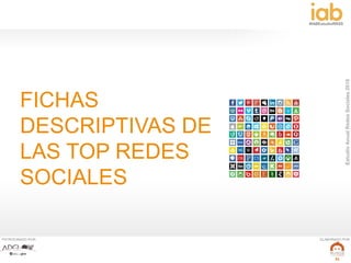 EstudioAnualRedesSociales2016
#IABEstudioRRSS
PATROCINADO POR: ELABORADO POR:
31
FICHAS
DESCRIPTIVAS DE
LAS TOP REDES
SOCIALES
 