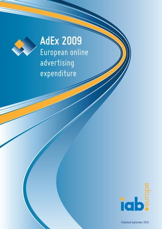 AdEx 2009
European online
advertising
expenditure




                  Published September 2010
 