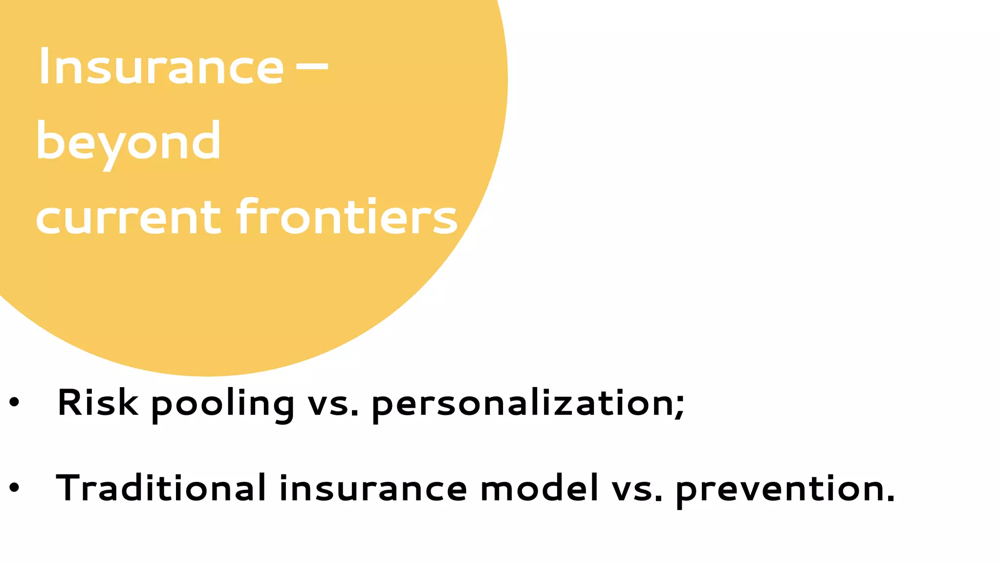 •  New rating factors;
•  Flexible, dynamic risk pricing;
•  New modelling techniques like machine learning;
•  New, disruptive insurance offerings like Usage-
Based Insurance.
Pricing
 