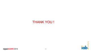 digitalSCOPE’2014
THANK YOU !
43
 