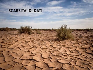 SCARSITA’ DI DATI
 