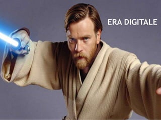 ERA DIGITALE
 