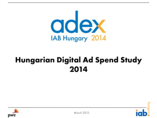 Hungarian Digital Ad Spend Study
2014
 