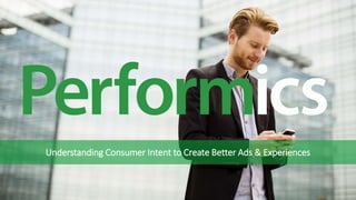 Understanding Consumer Intent to Create Better Ads & Experiences
 