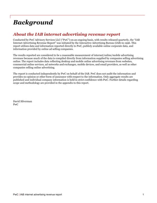 PwC | IAB internet advertising revenue report 1
Background
About the IAB internet advertising revenue report
Conducted by ...