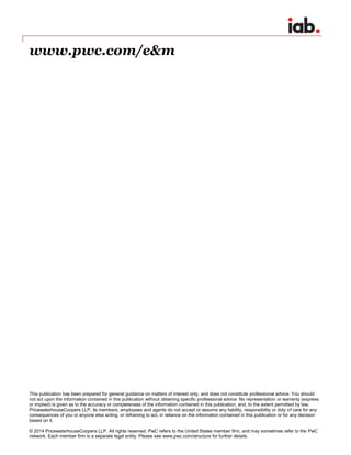 This publication has been prepared for general guidance on matters of interest only, and does not constitute professional advice. You should 
not act upon the information contained in this publication without obtaining specific professional advice. No representation or warranty (express 
or implied) is given as to the accuracy or completeness of the information contained in this publication, and, to the extent permitted by law, 
PricewaterhouseCoopers LLP, its members, employees and agents do not accept or assume any liability, responsibility or duty of care for any 
consequences of you or anyone else acting, or refraining to act, in reliance on the information contained in this publication or for any decision 
based on it. 
© 2014 PricewaterhouseCoopers LLP. All rights reserved. PwC refers to the United States member firm, and may sometimes refer to the PwC 
network. Each member firm is a separate legal entity. Please see www.pwc.com/structure for further details. 
www.pwc.com/e&m 