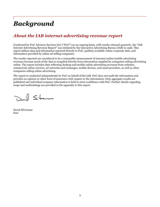 3
Background
About the IAB internet advertising revenue report
Conducted by PwC Advisory Services LLC (“PwC”) on an ongoin...