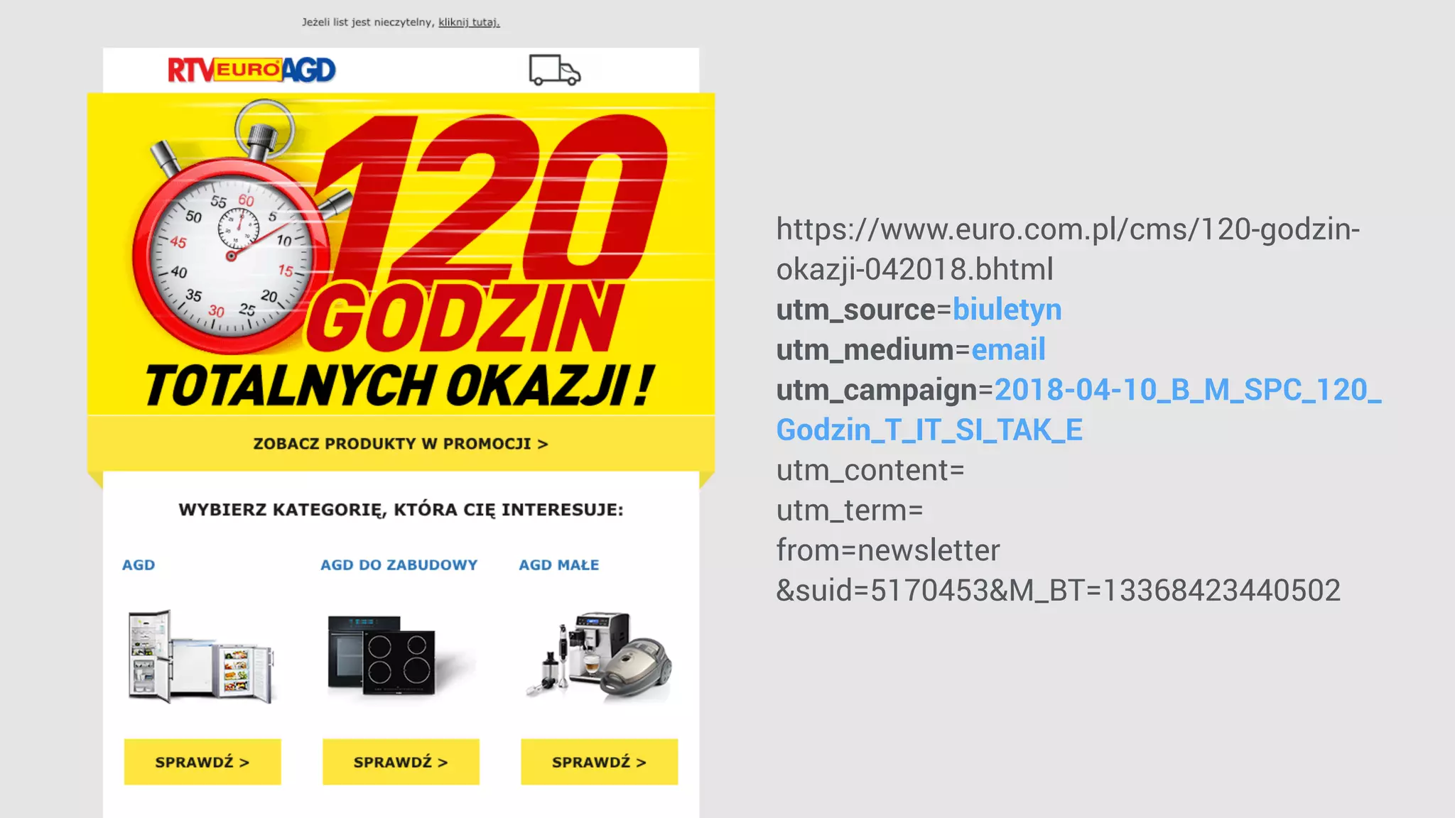 https://www.euro.com.pl/cms/120-godzin-
okazji-042018.bhtml
utm_source=biuletyn
utm_medium=email
utm_campaign=2018-04-10_B_M_SPC_120_
Godzin_T_IT_SI_TAK_E
utm_content=
utm_term=
from=newsletter
&suid=5170453&M_BT=13368423440502
 
