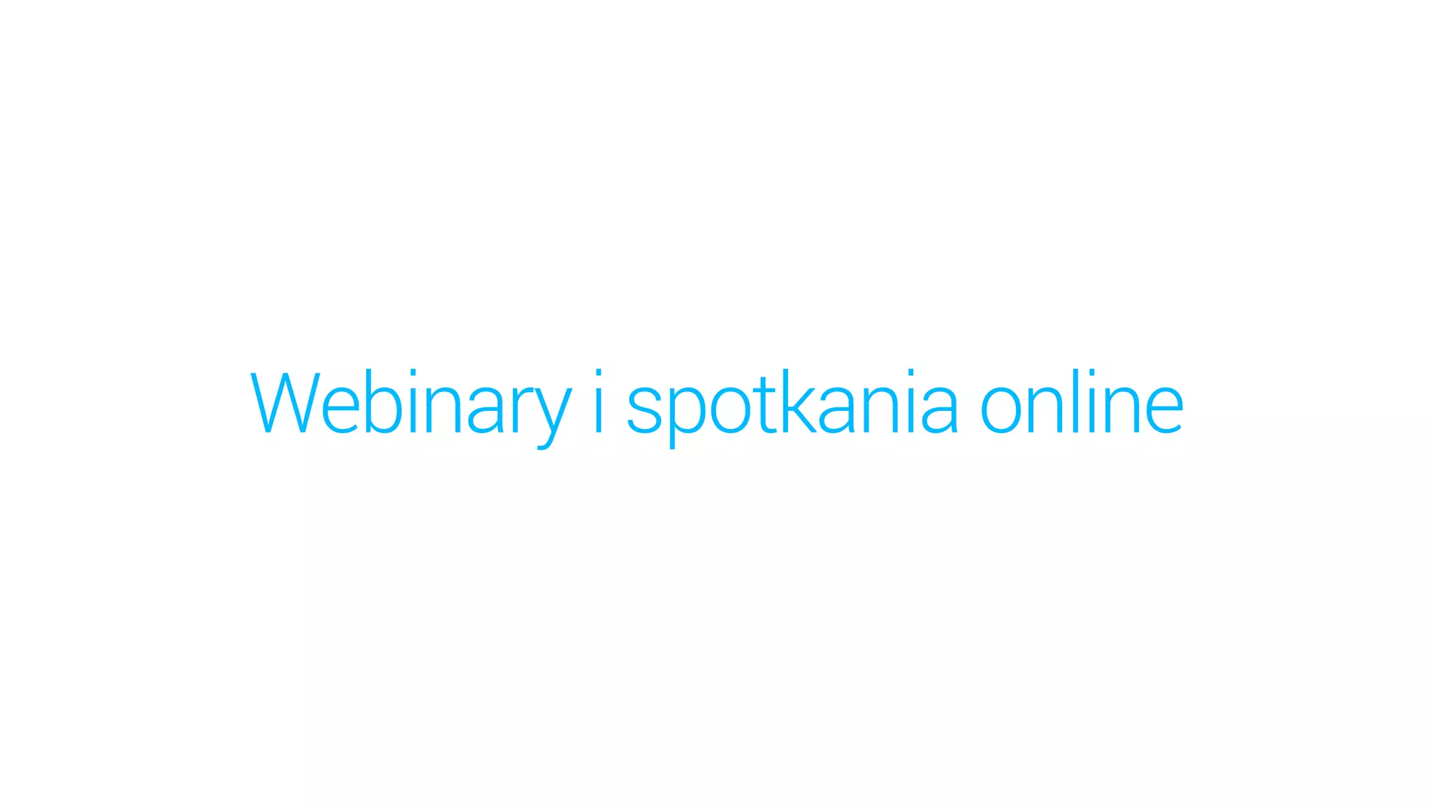 Webinary i spotkania online
 