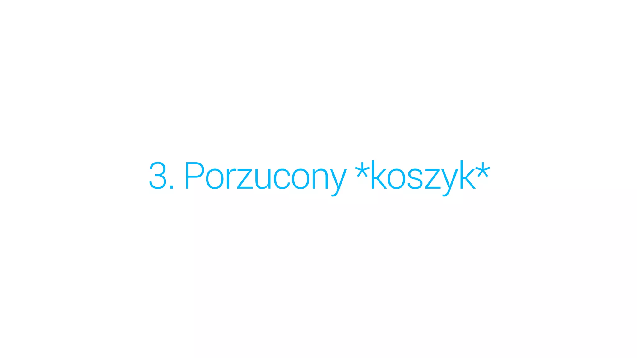 3. Porzucony *koszyk*
 