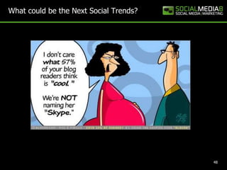What could be the Next Social Trends?48