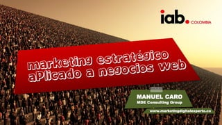 MANUEL CARO
MDE Consulting Group

     www.marketingdigitalexperto.co
 