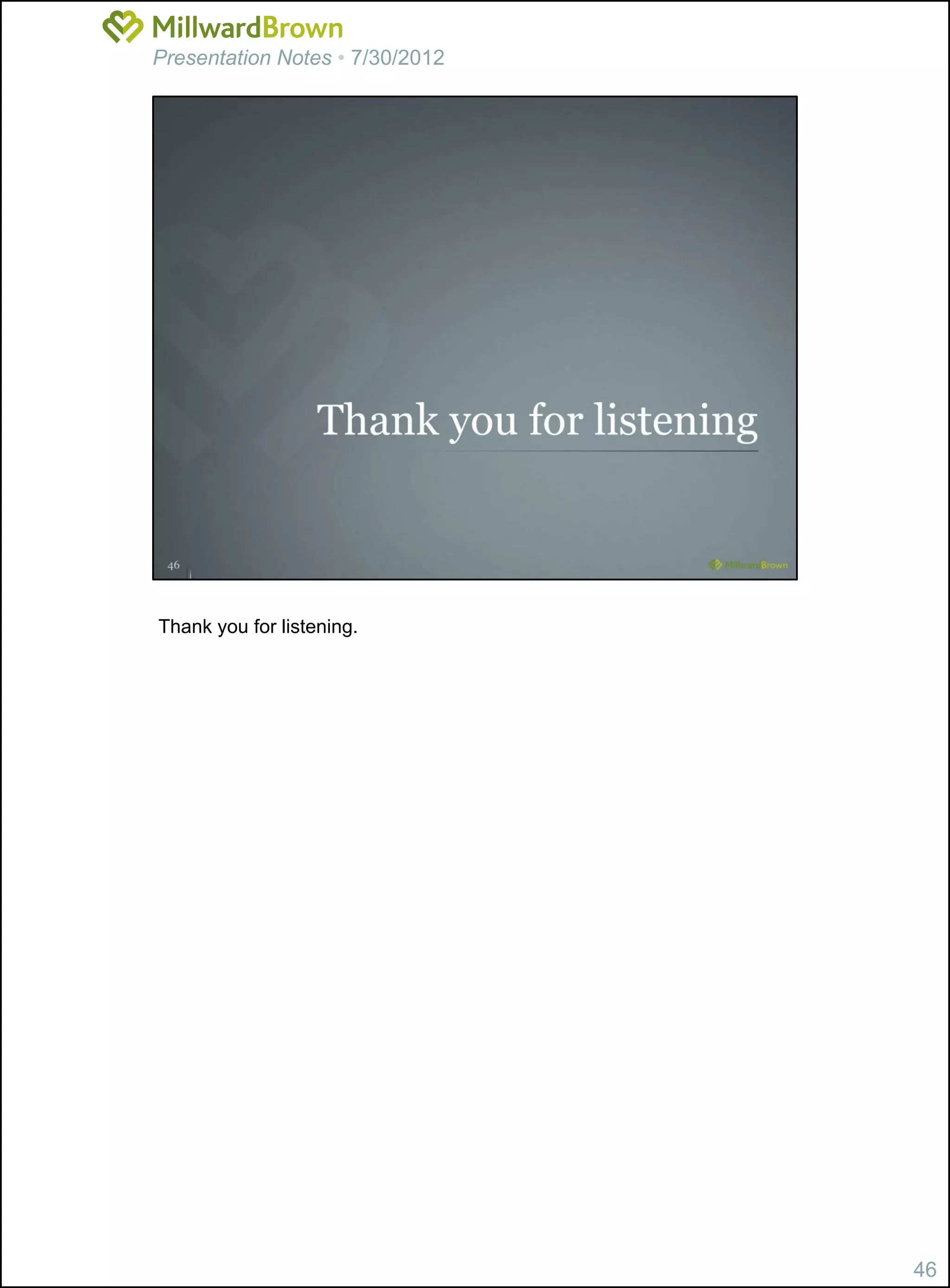 Presentation Notes • 7/30/2012




Thank you for listening.




                                 46
 