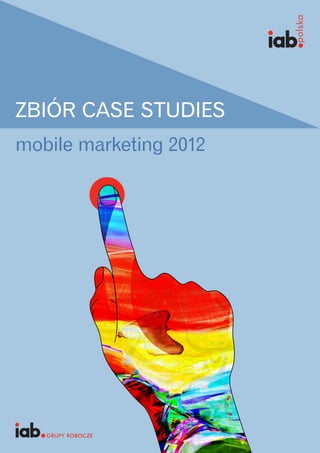 ZBIÓR CASE STUDIES
mobile marketing 2012
 