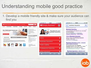 Understanding mobile good practiceDevelop a mobile friendly site & make sure your audience can find you 