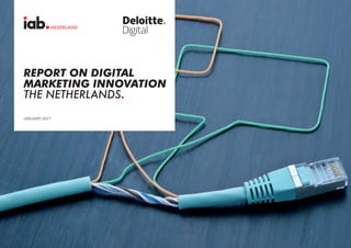 Page 1
Marketing Innovation |
Page 1
Marketing Innovation |
REPORT ON DIGITAL
MARKETING INNOVATION
THE NETHERLANDS.
JANUARY 2017
 