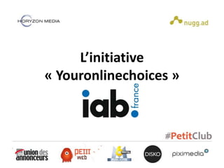 L’initiative
« Youronlinechoices »
 