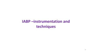 14
IABP –instrumentation and
techniques
 