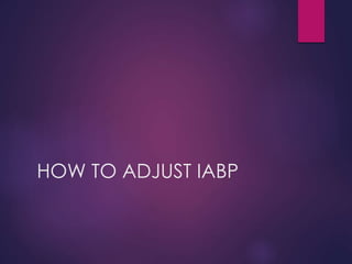 HOW TO ADJUST IABP
 