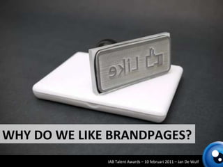 WHY DO WE LIKE BRANDPAGES?  
