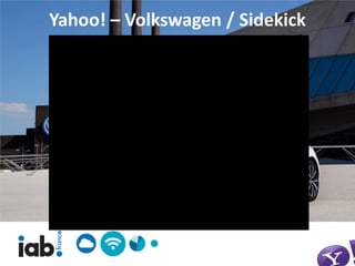 Yahoo! – Volkswagen / Sidekick
 