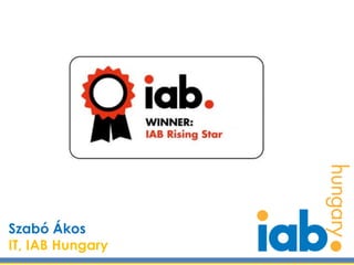 Szabó Ákos
IT, IAB Hungary
 