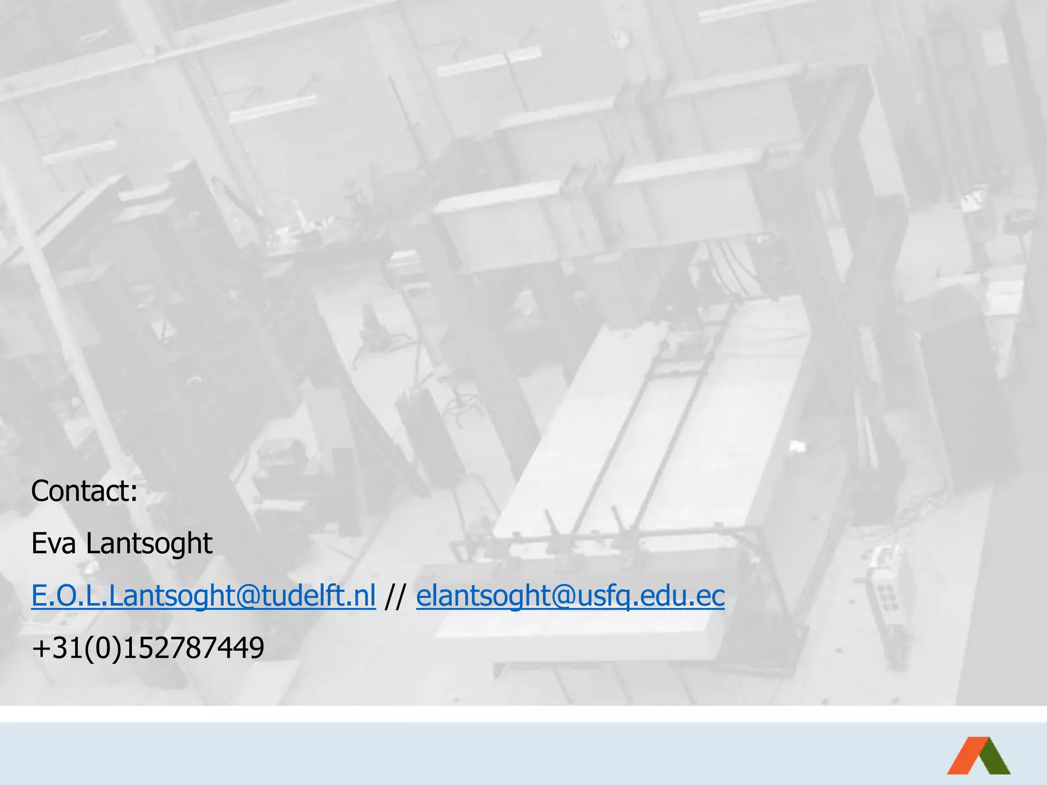 Contact:
Eva Lantsoght
E.O.L.Lantsoght@tudelft.nl // elantsoght@usfq.edu.ec
+31(0)152787449
 
